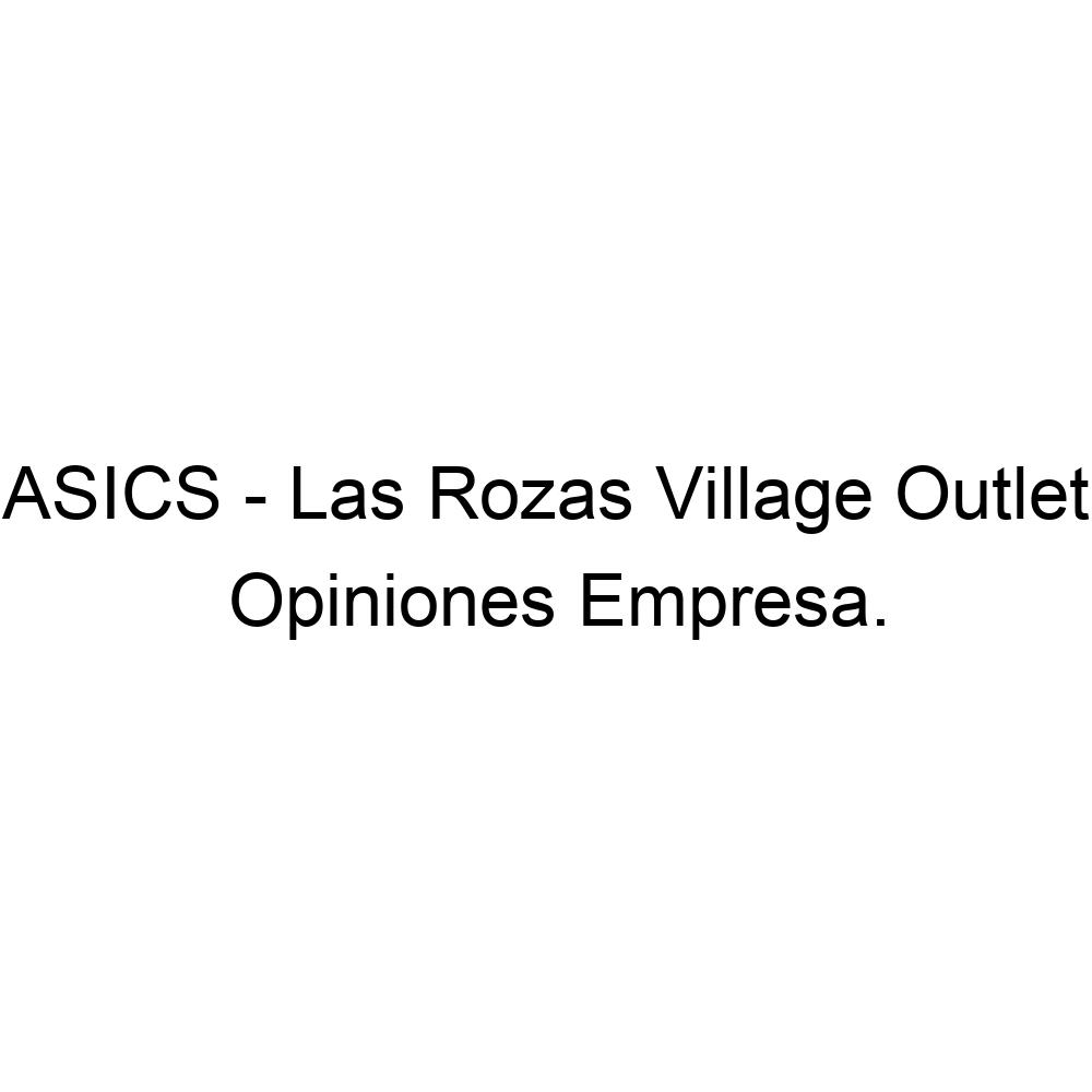Opiniones ASICS Las Rozas Village Outlet, de Madrid ▷ 910697847