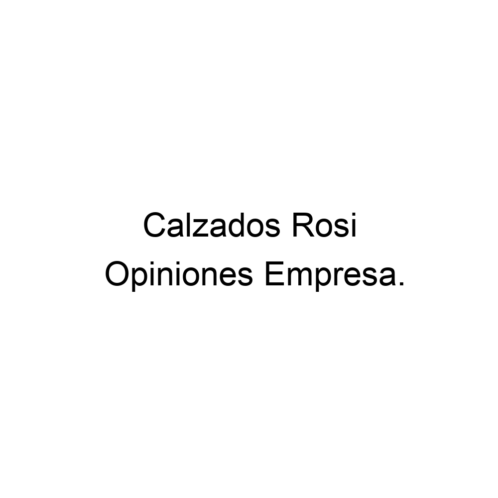 Contagioso equipo Mirilla Opiniones Calzados Rosi, Madrid ▷ 913133326