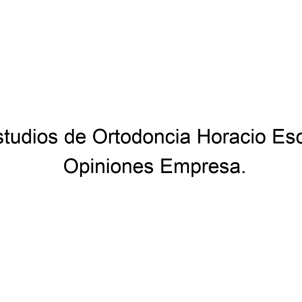 atmósfera Asistente mezcla Opiniones Centro de Estudios de Ortodoncia Horacio Escobar Parada, Madrid ▷  913991895