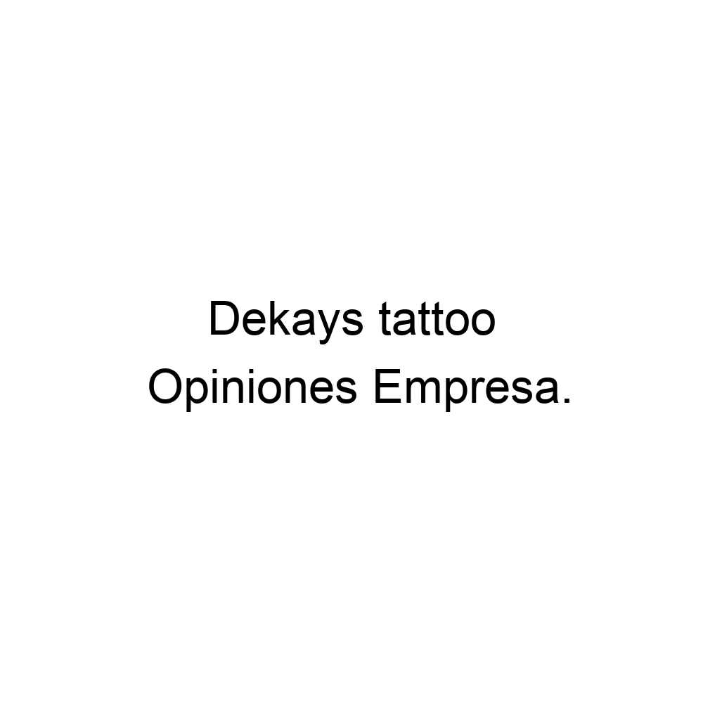 Opiniones Dekays tattoo, Madrid ▷ 665864509