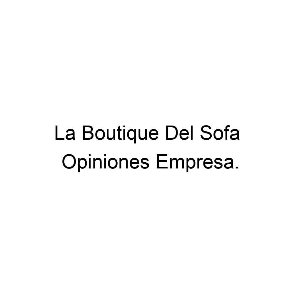 Opiniones La Boutique Del Sofa, Madrid ▷ 915740020