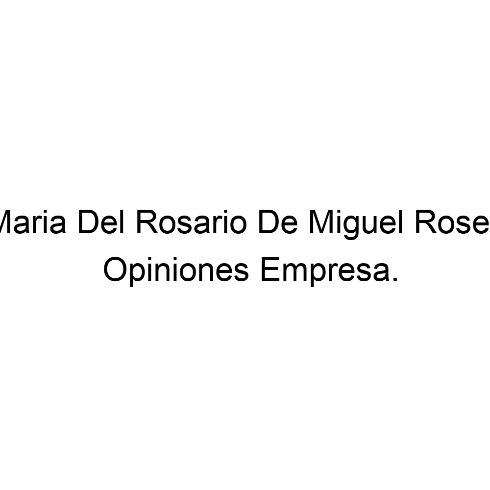 oficina postal Contratado nitrógeno Opiniones Maria Del Rosario De Miguel Roses, Madrid ▷ 915356760