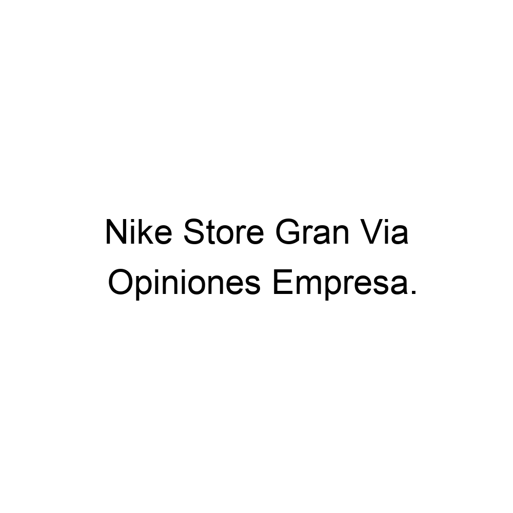 Opiniones Nike Store Gran Via, Madrid ▷ 915237359