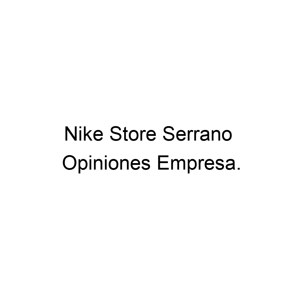 Opiniones Nike Store Serrano, Madrid ▷ 917377535