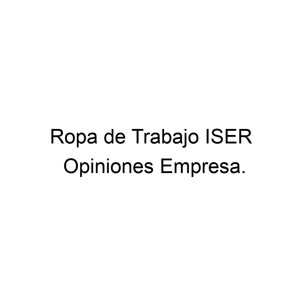 Opiniones Ropa de Trabajo ISER, San Martín de Valdeiglesias ▷ 639321019